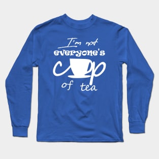 Not EveryOne's Cup of Tea Long Sleeve T-Shirt